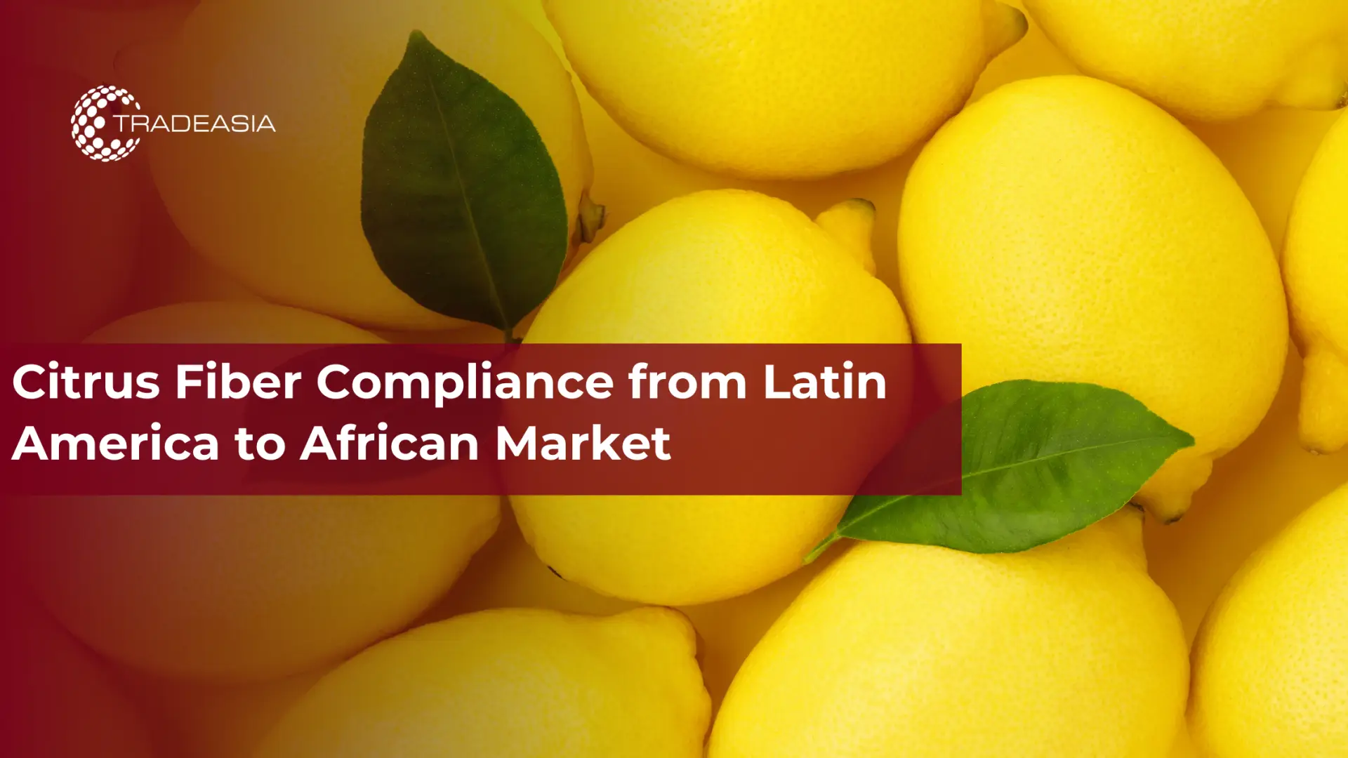 Cumplimiento de la fibra cítrica desde América Latina hasta el mercado africano